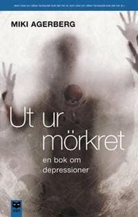Ut ur mörkret: en bok om depression